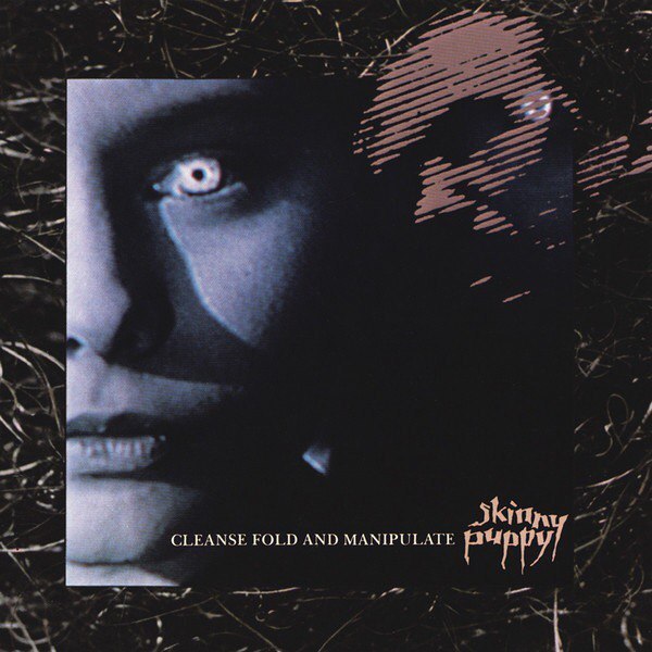 Skinny Puppy - Cleanse Fold and Manipulate (1987)